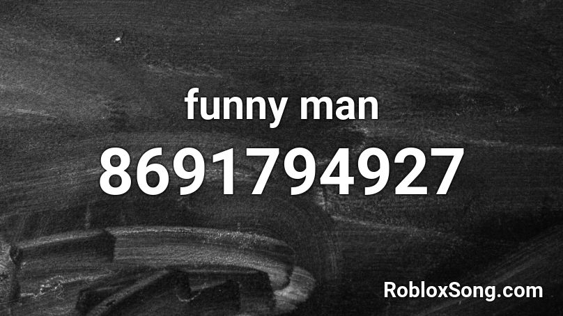 funny man Roblox ID