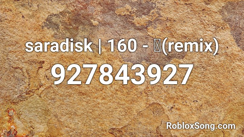 saradisk | 160 - 糸(remix) Roblox ID