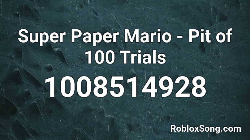 Super Paper Mario - Pit of 100 Trials Roblox ID