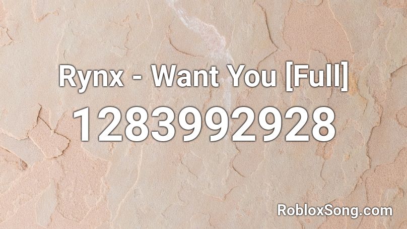 Rynx - Want You [Full] Roblox ID