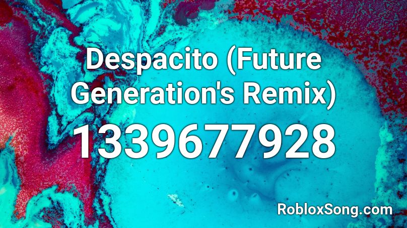 Despacito (Future Generation's Remix) Roblox ID