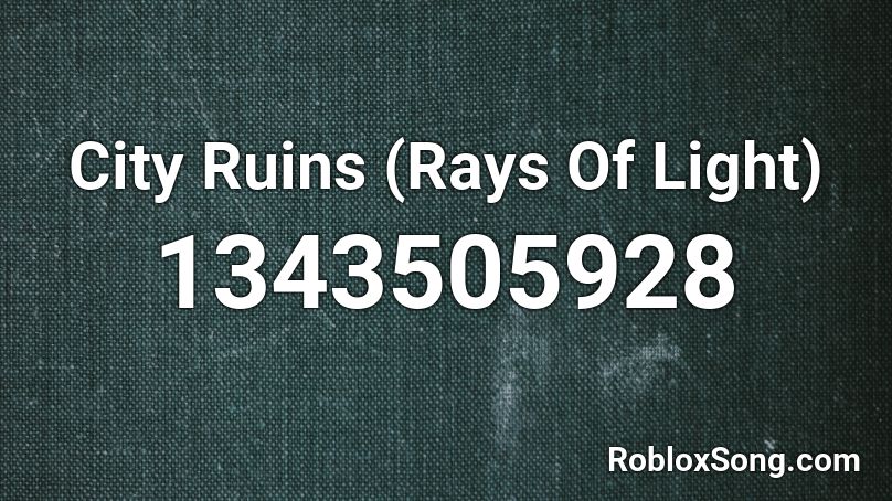 City Ruins (Rays Of Light) Roblox ID