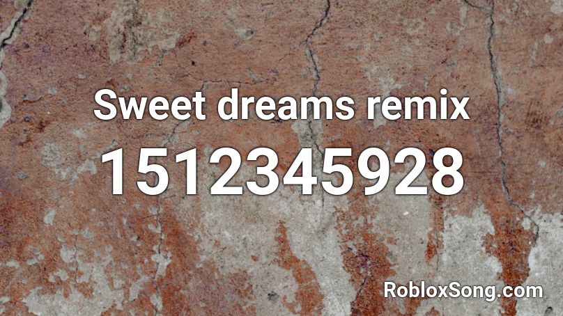 Sweet dreams remix Roblox ID
