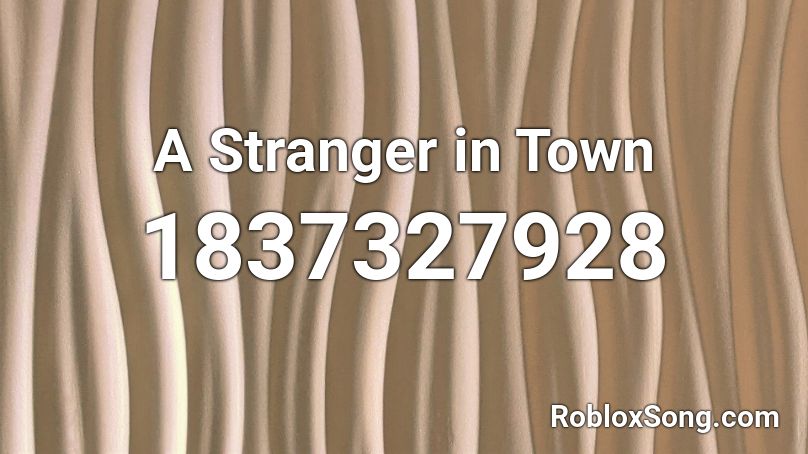 A Stranger in Town Roblox ID