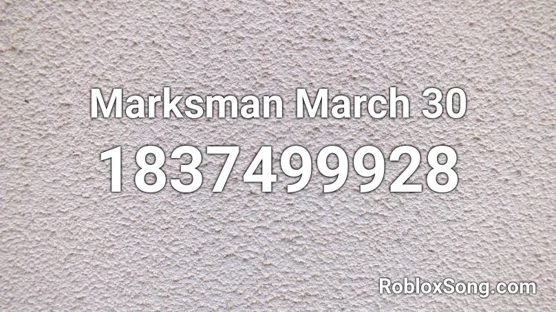 Marksman March 30 Roblox ID
