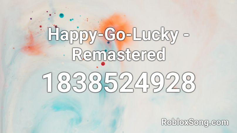 Happy-Go-Lucky - Remastered Roblox ID