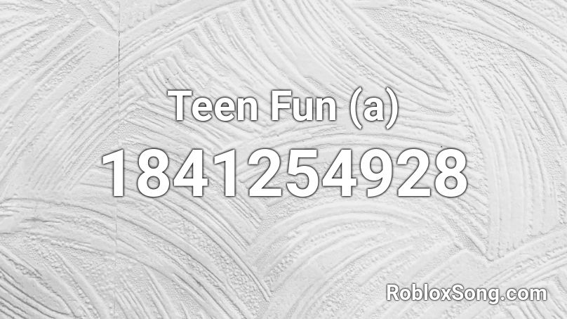 Teen Fun (a) Roblox ID