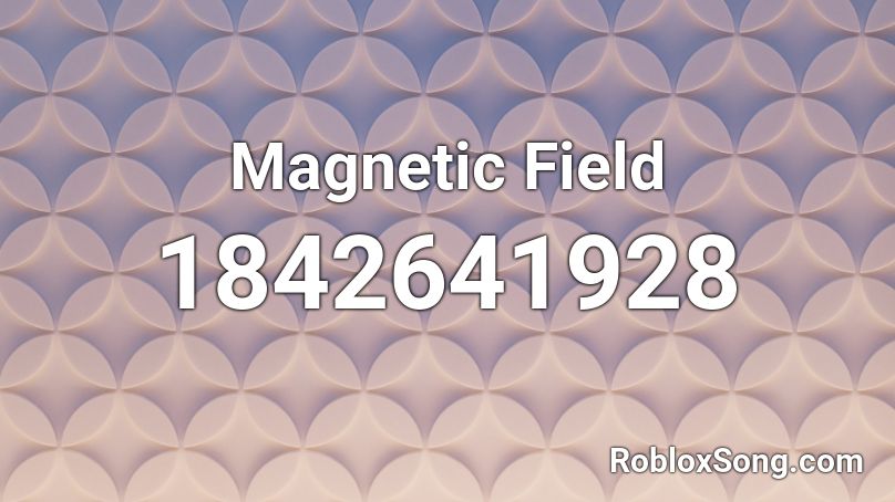 Magnetic Field Roblox ID