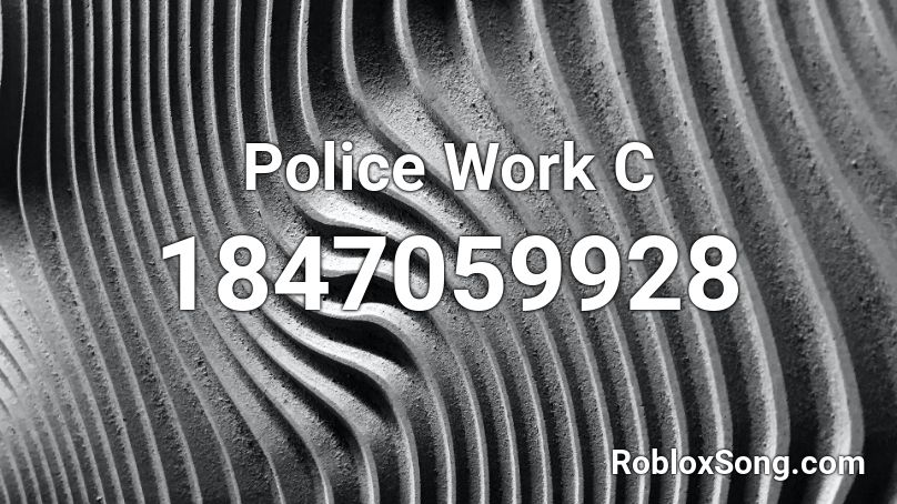 Police Work C Roblox ID