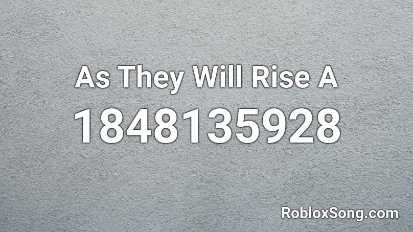 As They Will Rise  A Roblox ID