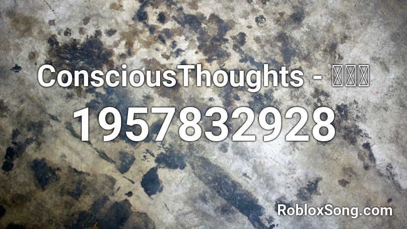 ConsciousThoughts - スゴイ Roblox ID