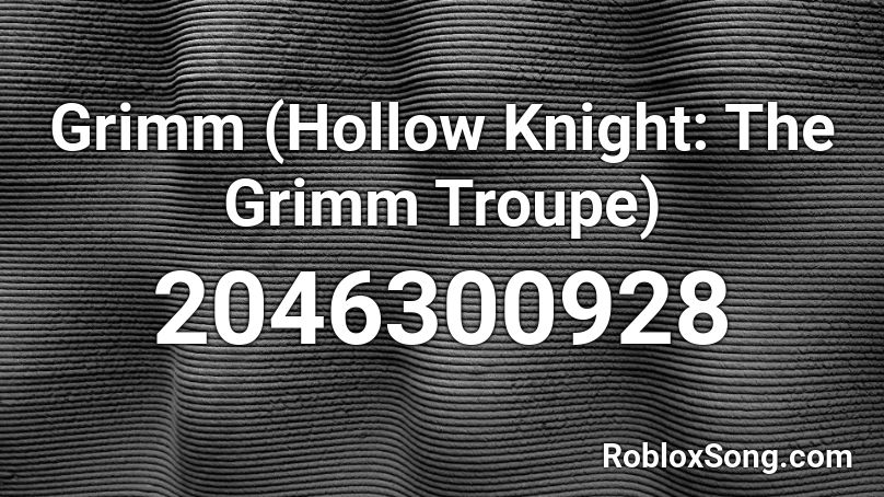 Grimm (Hollow Knight: The Grimm Troupe) Roblox ID