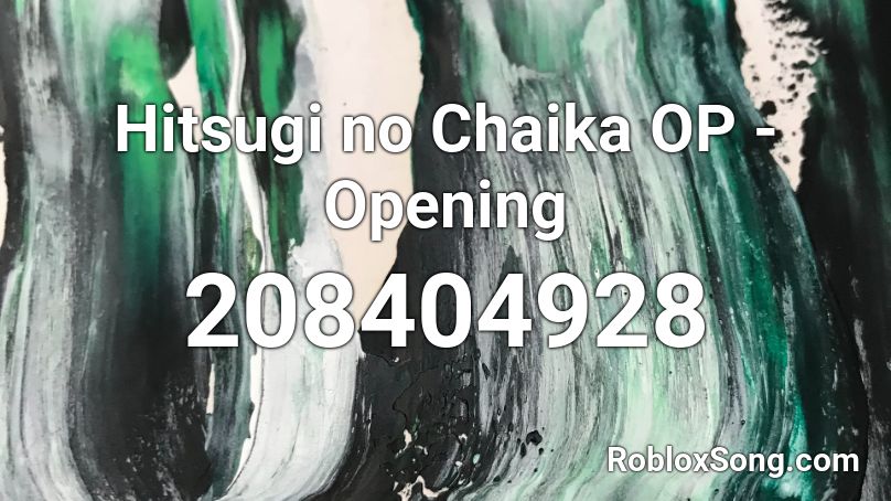 Hitsugi no Chaika OP - Opening Roblox ID