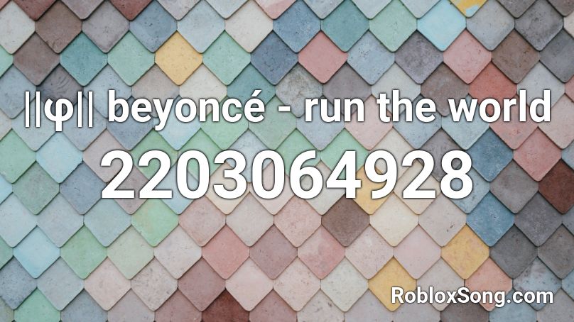 ||φ|| beyoncé - run the world Roblox ID