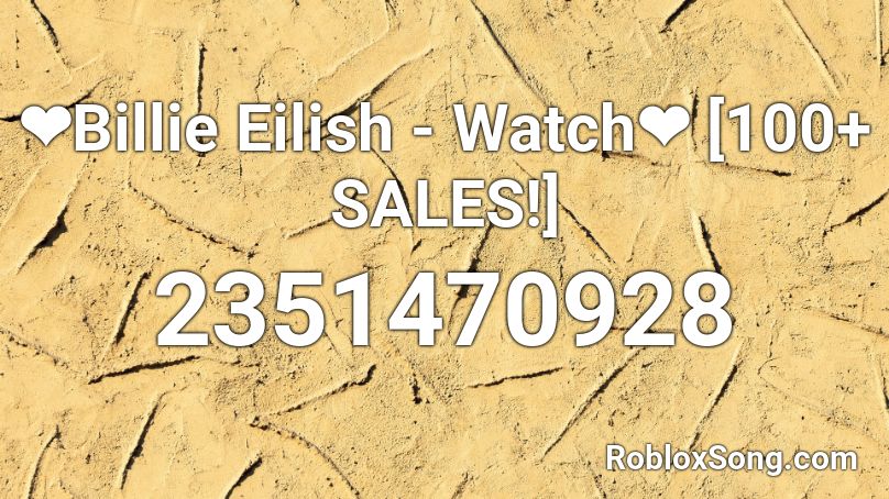 Billie Eilish Watch 100 Sales Roblox Id Roblox Music Codes - watch billie eilish roblox id