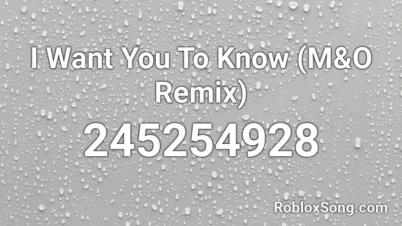I Want You To Know (M&O Remix) Roblox ID
