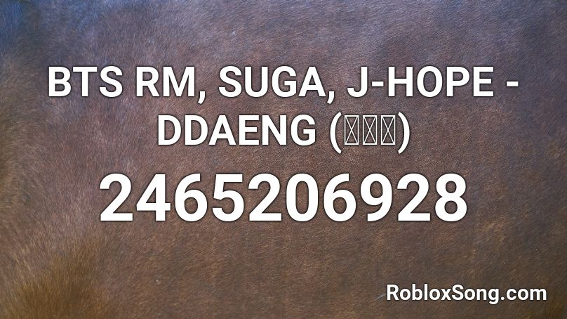 Bts Rm Suga J Hope Ddaeng 땡 Roblox Id Roblox Music Codes - roblox bts music id