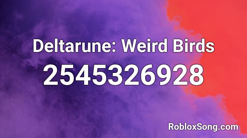 Deltarune: Weird Birds Roblox ID