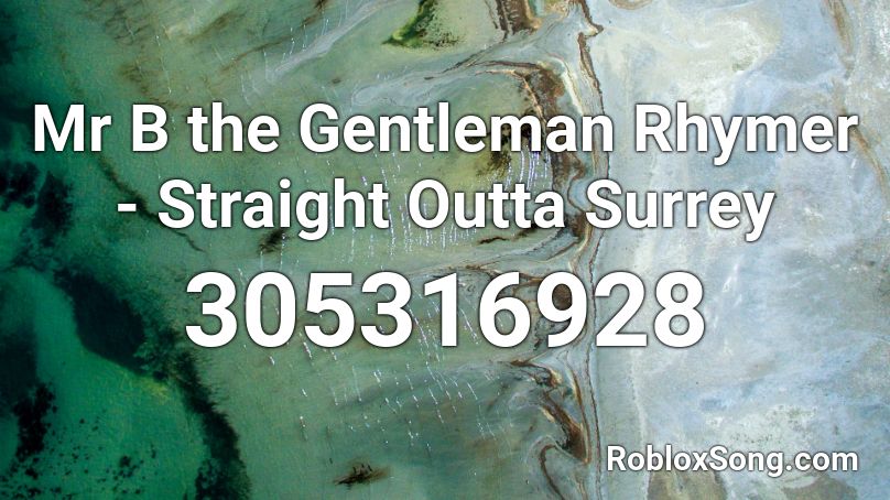 Mr B the Gentleman Rhymer - Straight Outta Surrey Roblox ID