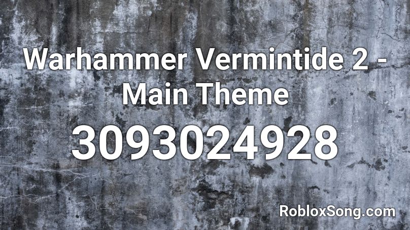 Warhammer Vermintide 2 - Main Theme Roblox ID