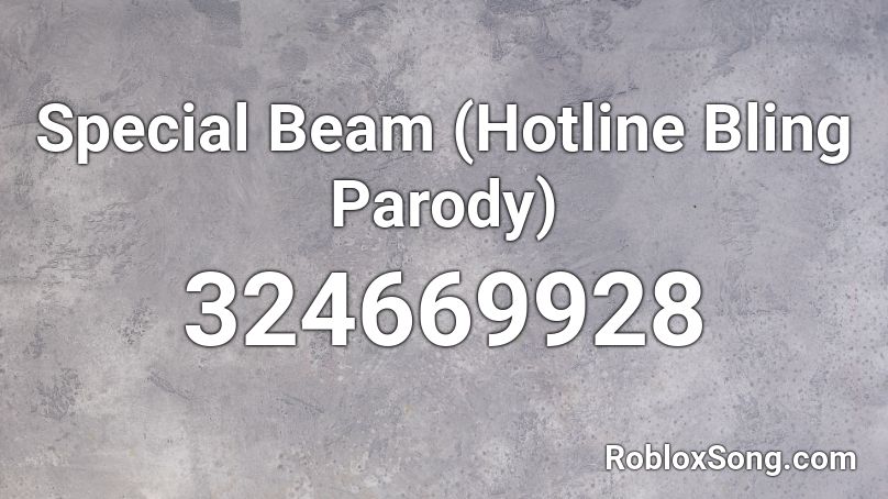 Special Beam (Hotline Bling Parody) Roblox ID