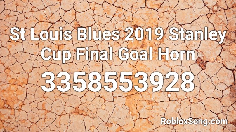 St Louis Blues 2019 Stanley Cup Final Goal Horn Roblox ID
