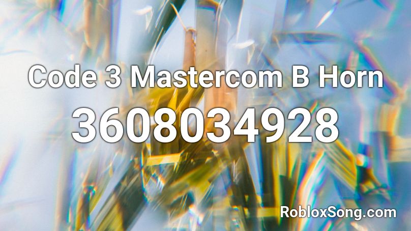 Code 3 Mastercom B Horn Roblox ID