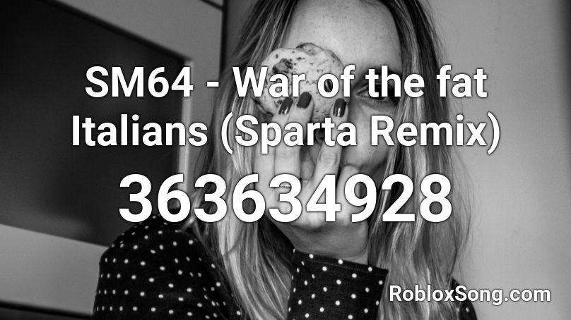 SM64 - War of the fat Italians (Sparta Remix) Roblox ID