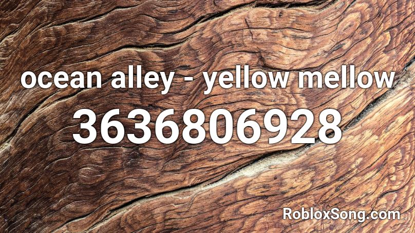 ocean alley - yellow mellow Roblox ID