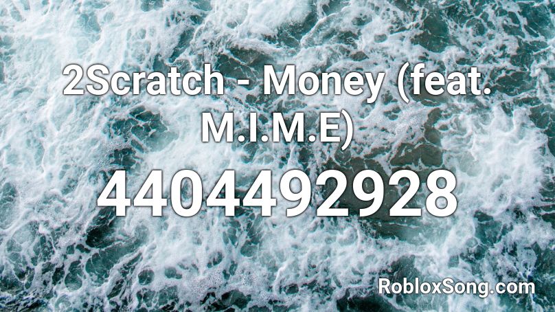 2Scratch - Money (feat. M.I.M.E) Roblox ID