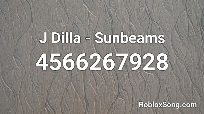 J Dilla - Sunbeams Roblox ID