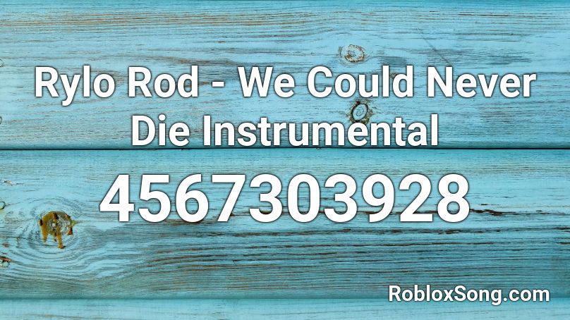 Rylo Rod - We Could Never Die Instrumental Roblox ID - Roblox