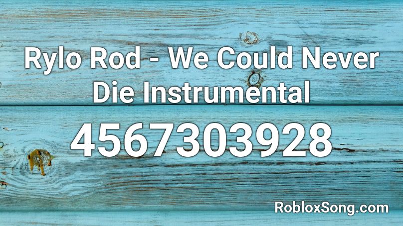 Rylo Rod - We Could Never Die Instrumental Roblox ID