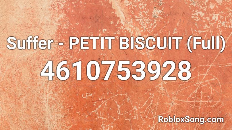 Suffer - PETIT BISCUIT (Full) Roblox ID