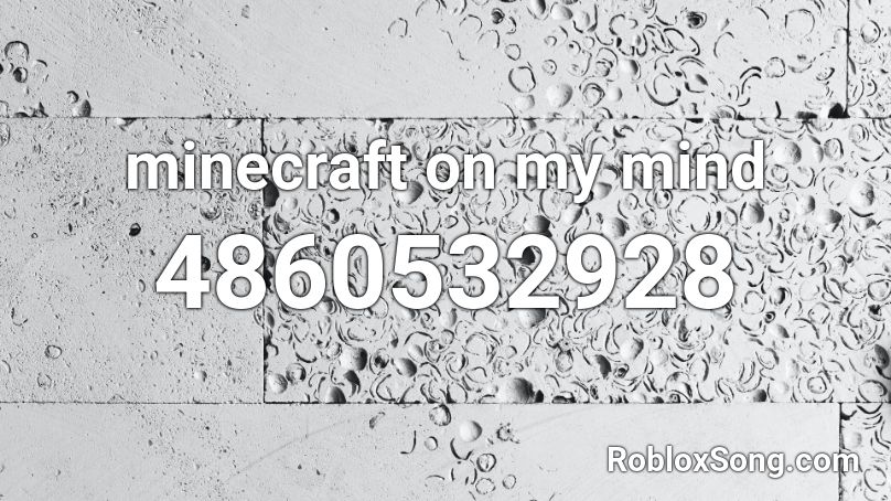 Minecraft On My Mind Roblox Id Roblox Music Codes - thanos on my mind roblox id
