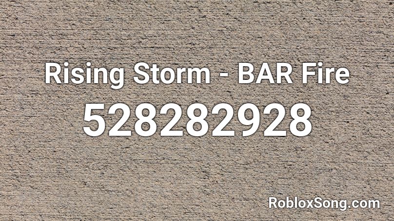 Rising Storm - BAR Fire Roblox ID