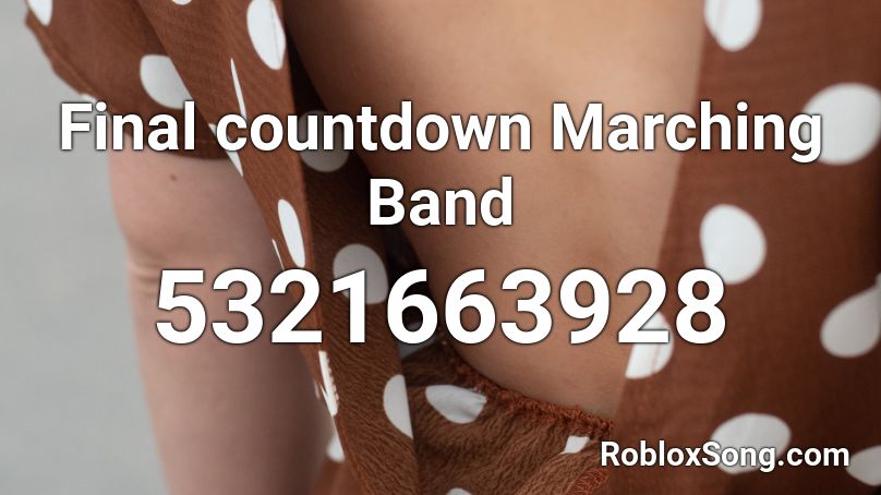 Final countdown Marching Band Roblox ID