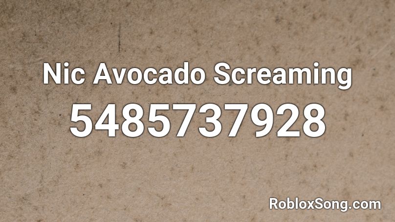 Nic Avocado Screaming Roblox ID