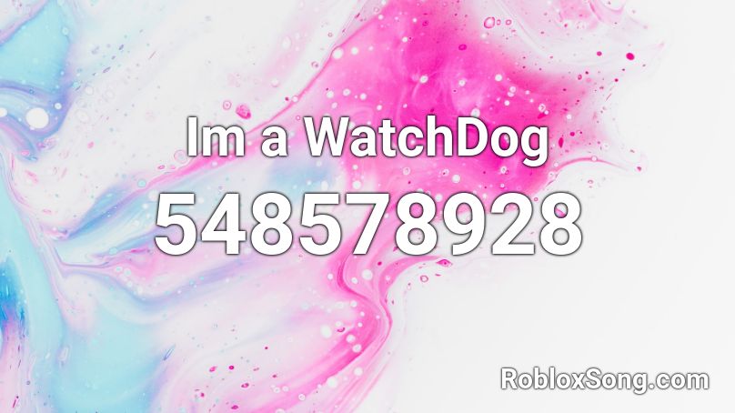 Im a WatchDog Roblox ID