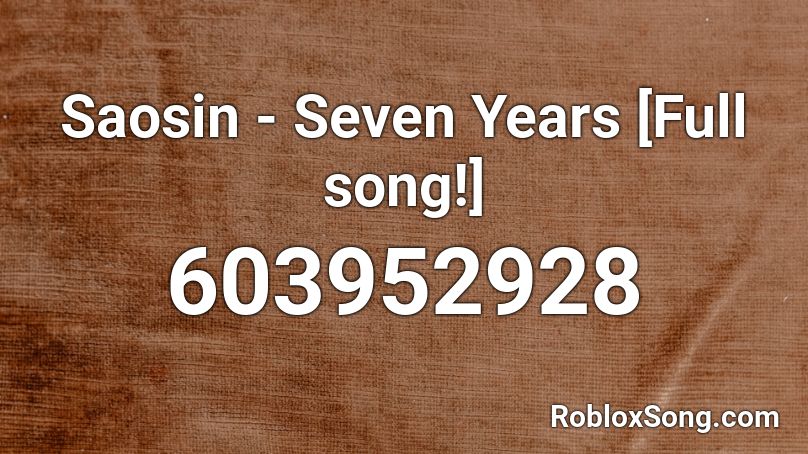 Saosin Seven Years Full Song Roblox Id Roblox Music Codes - roblox song id tojuju on that beat