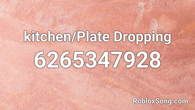 kitchen/Plate Dropping Roblox ID