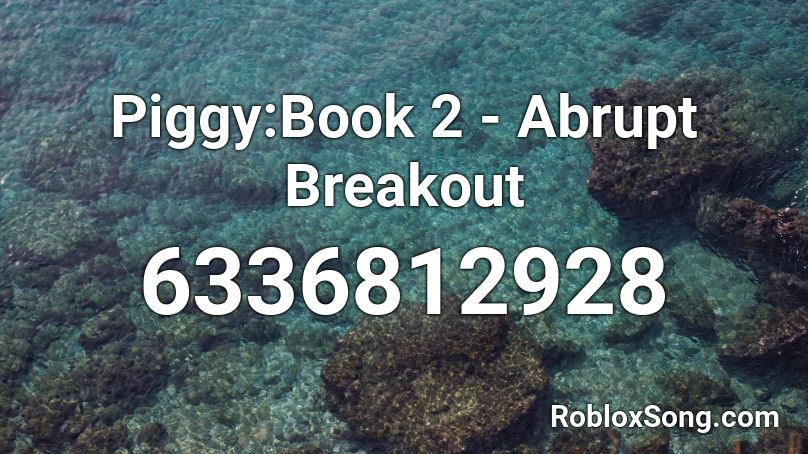 Piggy:Book 2 - Abrupt Breakout / Impossible Escape Roblox ID