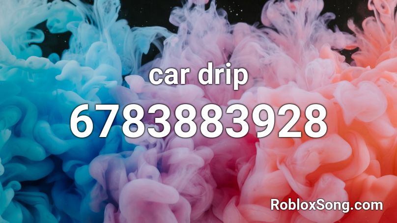 car drip Roblox ID