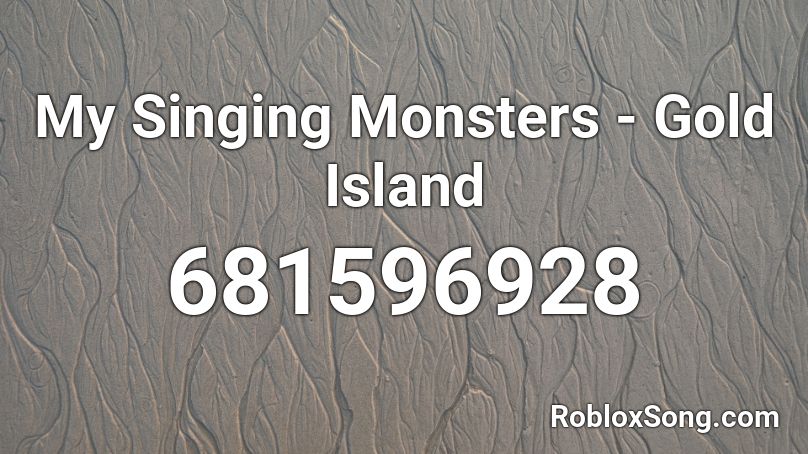 My Singing Monsters Gold Island Roblox Id Roblox Music Codes - my singing monsters roblox