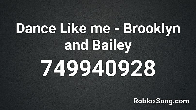 Dance Like me - Brooklyn and Bailey Roblox ID