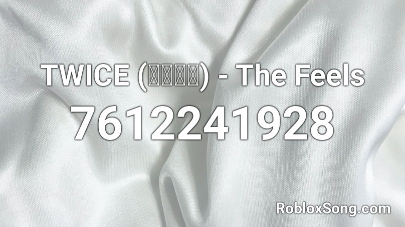 TWICE (트와이스) - The Feels Roblox ID