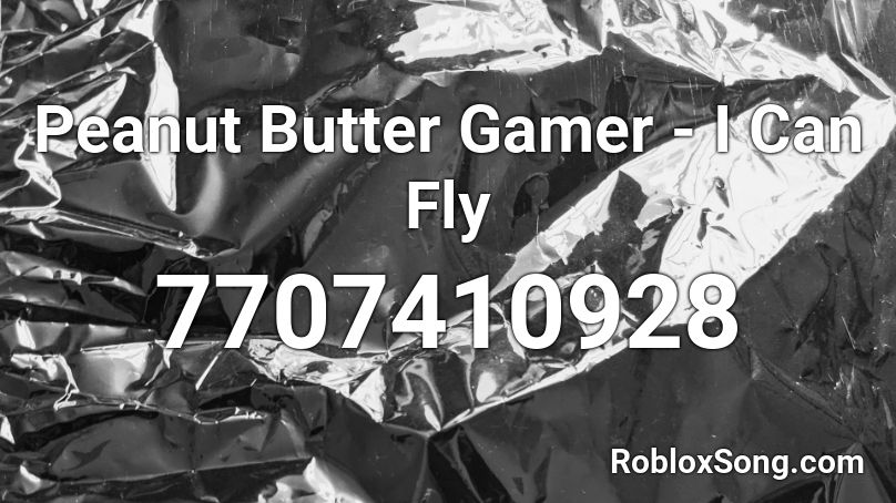 Peanut Butter Gamer - I Can Fly Roblox ID