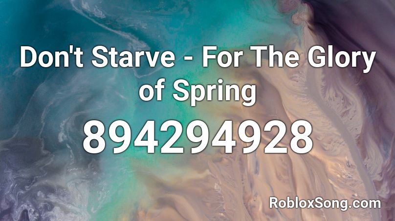 Don't Starve - For The Glory of Spring Roblox ID