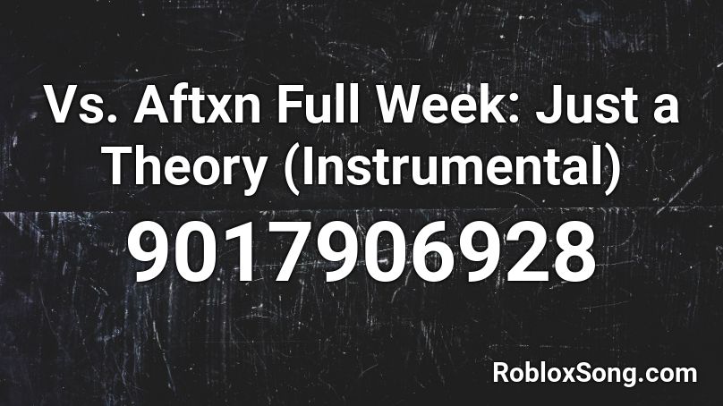 Vs. Aftxn Full Week: Just a Theory (Instrumental) Roblox ID