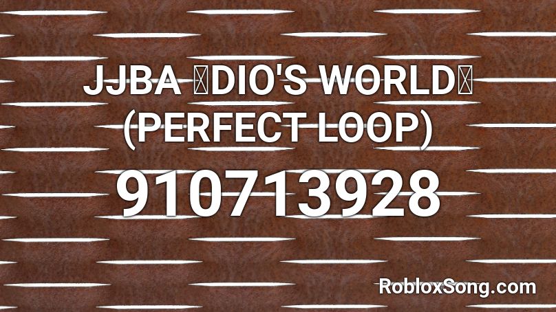 JJBA 『DIO'S WORLD』 (PERFECT LOOP) Roblox ID